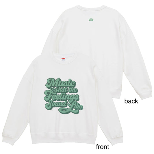 Music Is What The Feelings Sound Likeスウェット